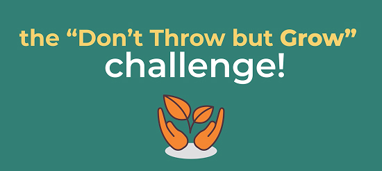 two hands holding leaves displayed on a green background with text that says 'the "Don't Throw but Grow" challenge'